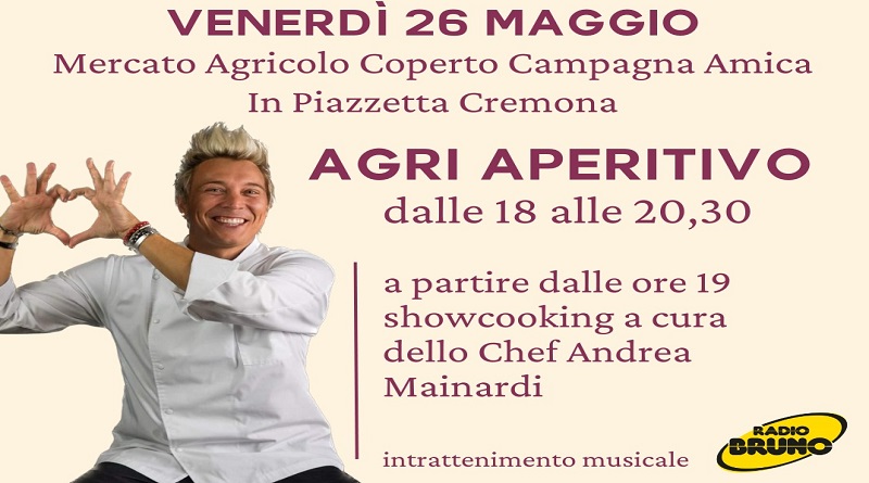 Venerdì 26 maggio AGRI APERITIVO con chef Andrea Mainardi