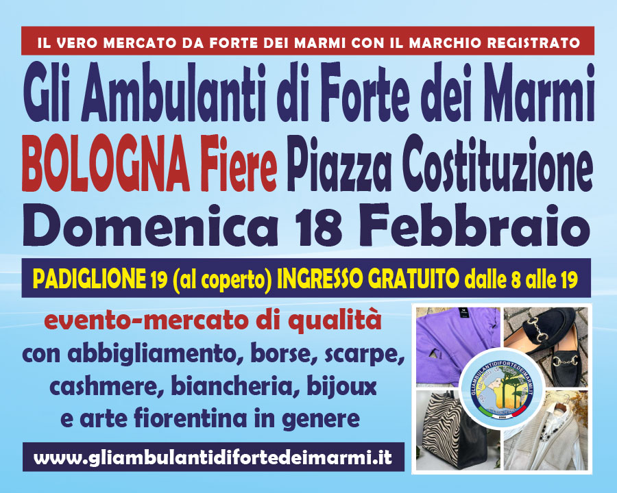 "Gli Ambulanti di Forte dei Marmi®” a BOLOGNA FIERE domenica 18 febbraio