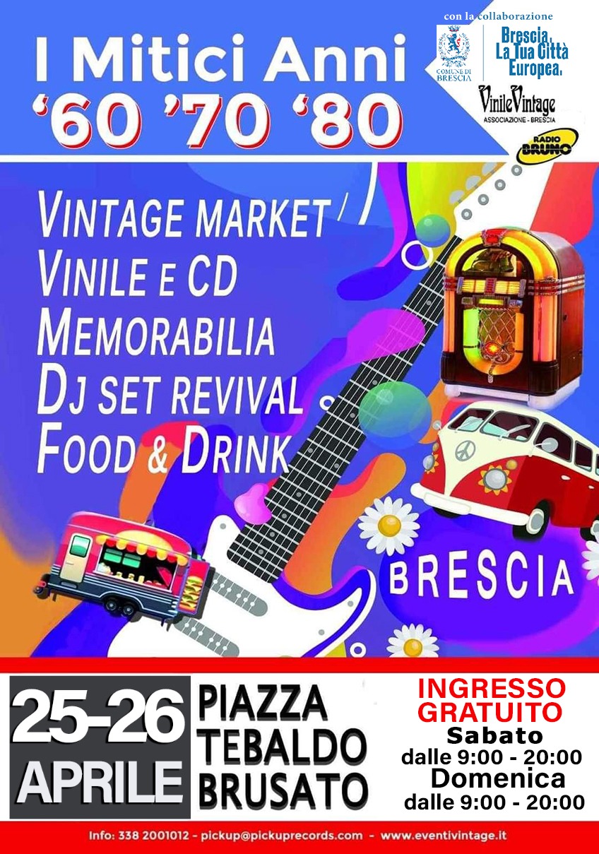 ✨ I Mitici Anni ‘60 ‘70 ‘80: 25 e 26 aprile in Piazza Tebaldo Brusato a Brescia ✨