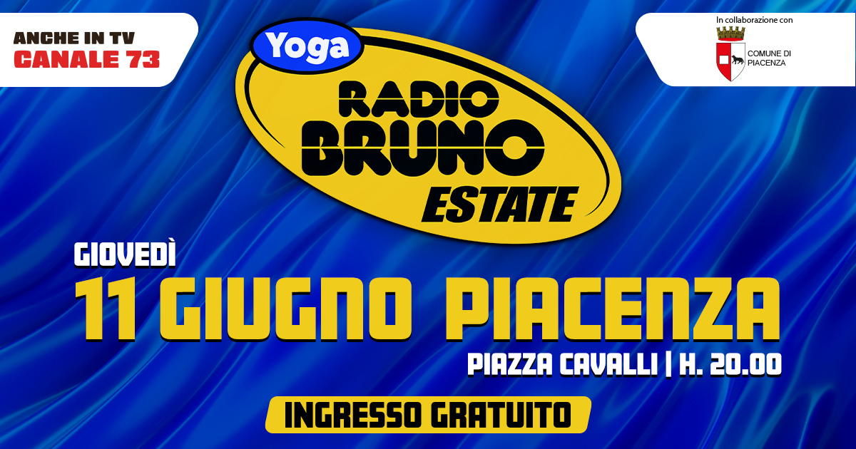 Yoga Radio Bruno Estate a Piacenza! Scopri il cast dell’11 g